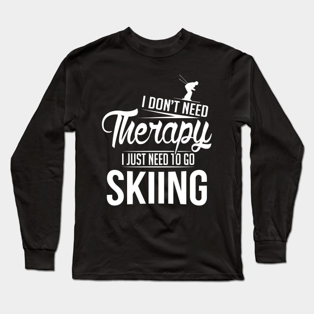 Winter: I don't need therapy I just need to go skiing. Long Sleeve T-Shirt by nektarinchen